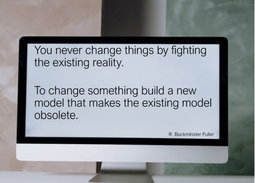 Buckminster Fuller quote about new models